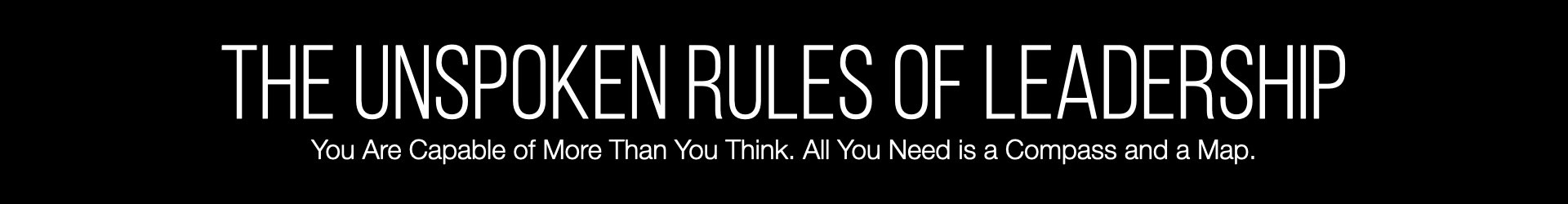The Unspoken Rules of Leadership