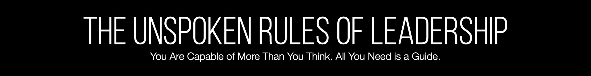 The Unspoken Rules of Leadership